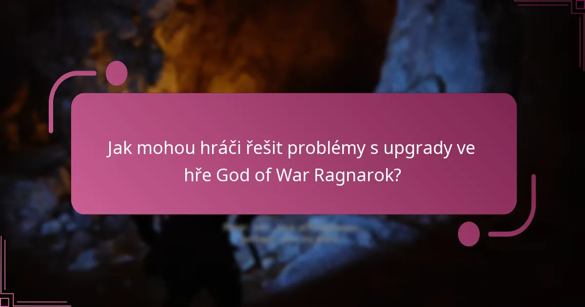 Jak mohou hráči řešit problémy s upgrady ve hře God of War Ragnarok?