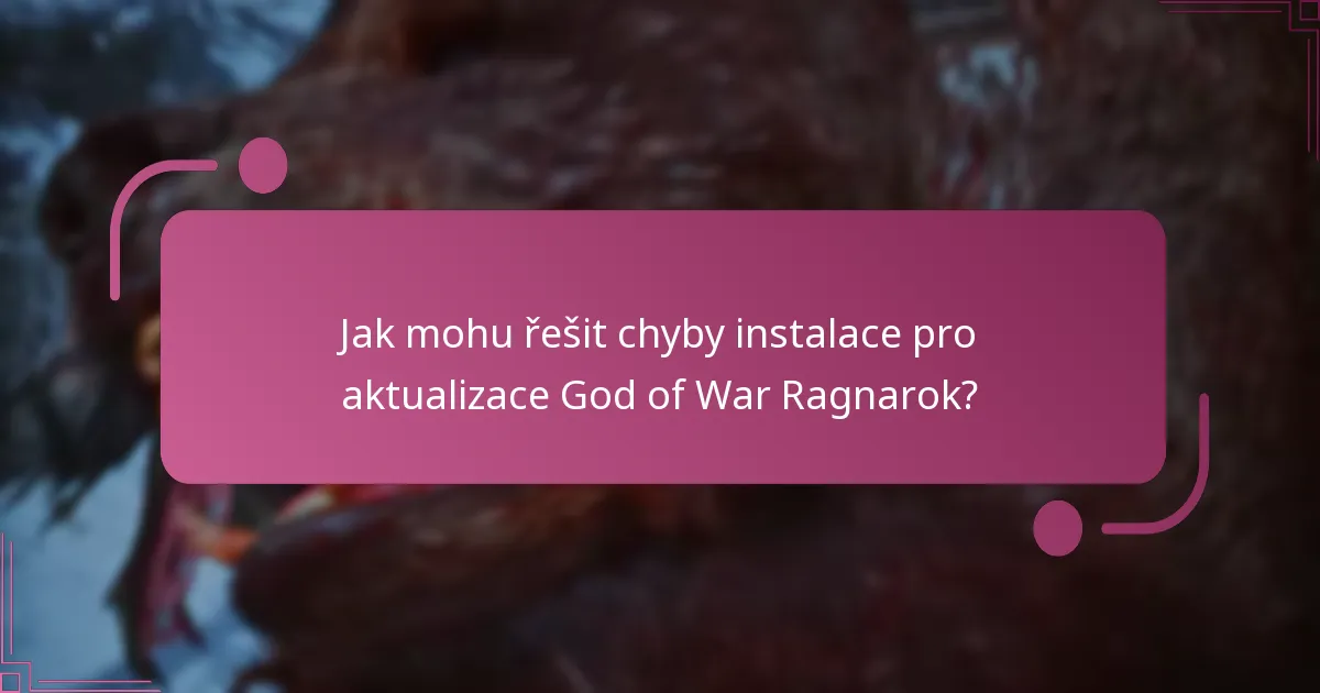 Jak mohu řešit chyby instalace pro aktualizace God of War Ragnarok?