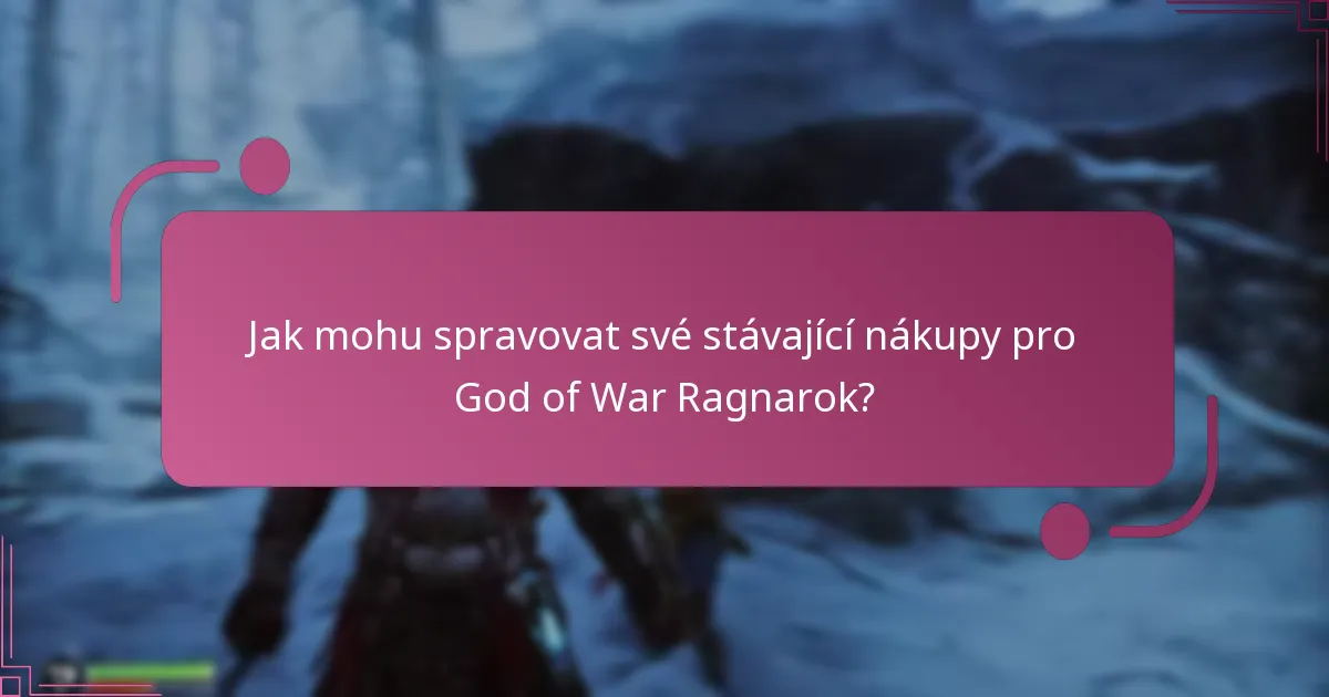 Jak mohu spravovat své stávající nákupy pro God of War Ragnarok?