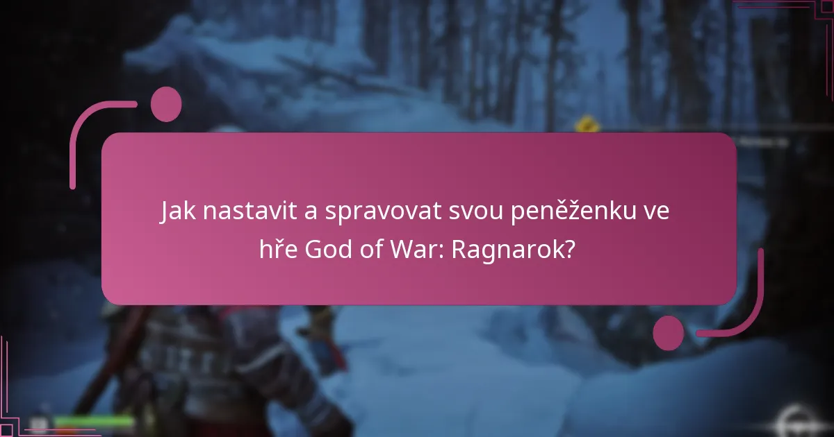 Jak nastavit a spravovat svou peněženku ve hře God of War: Ragnarok?
