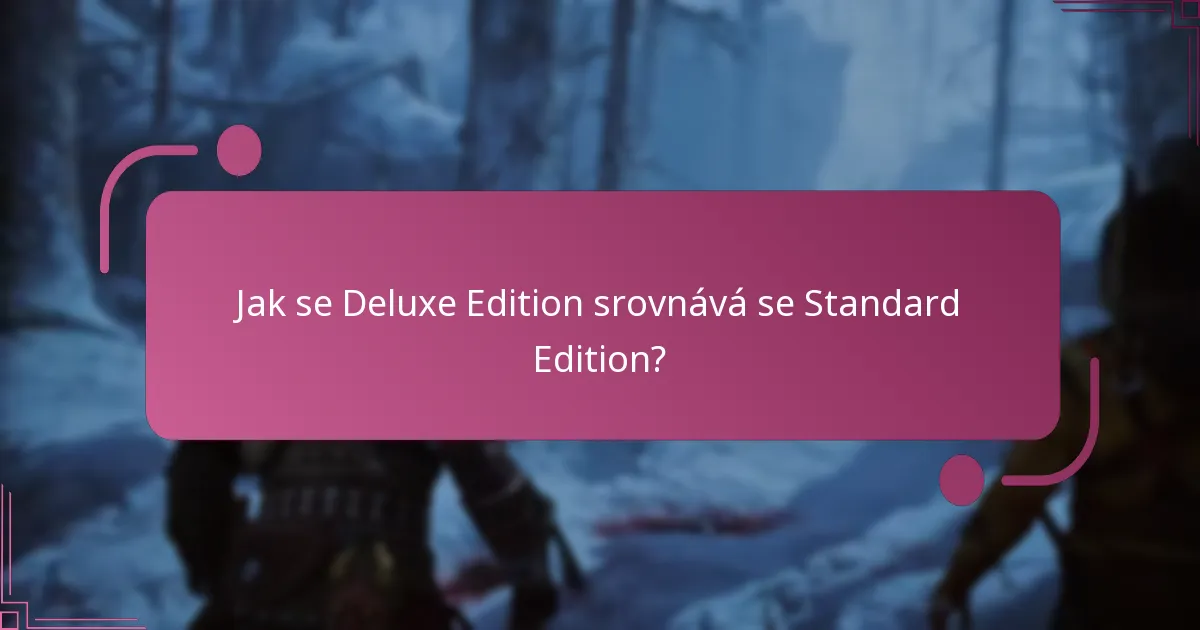 Jak se Deluxe Edition srovnává se Standard Edition?