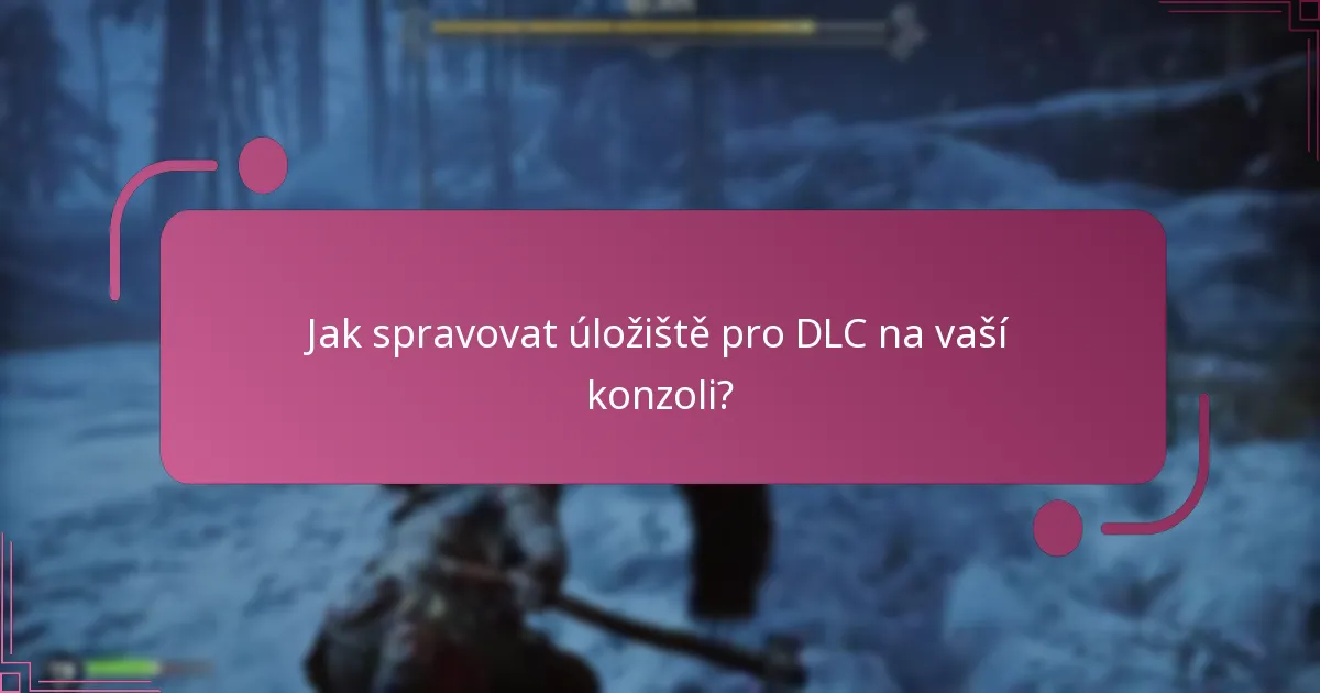 Jaké jsou požadavky na kompatibilitu pro DLC?