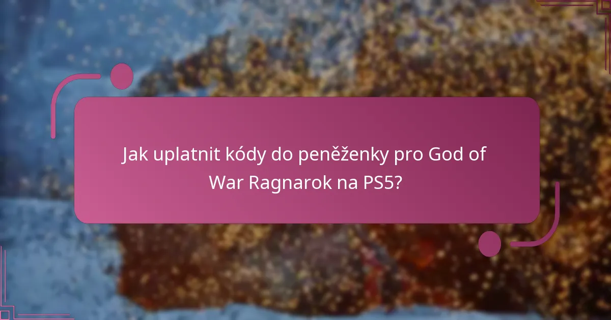 Jaké výhody získám uplatněním kódů do peněženky?