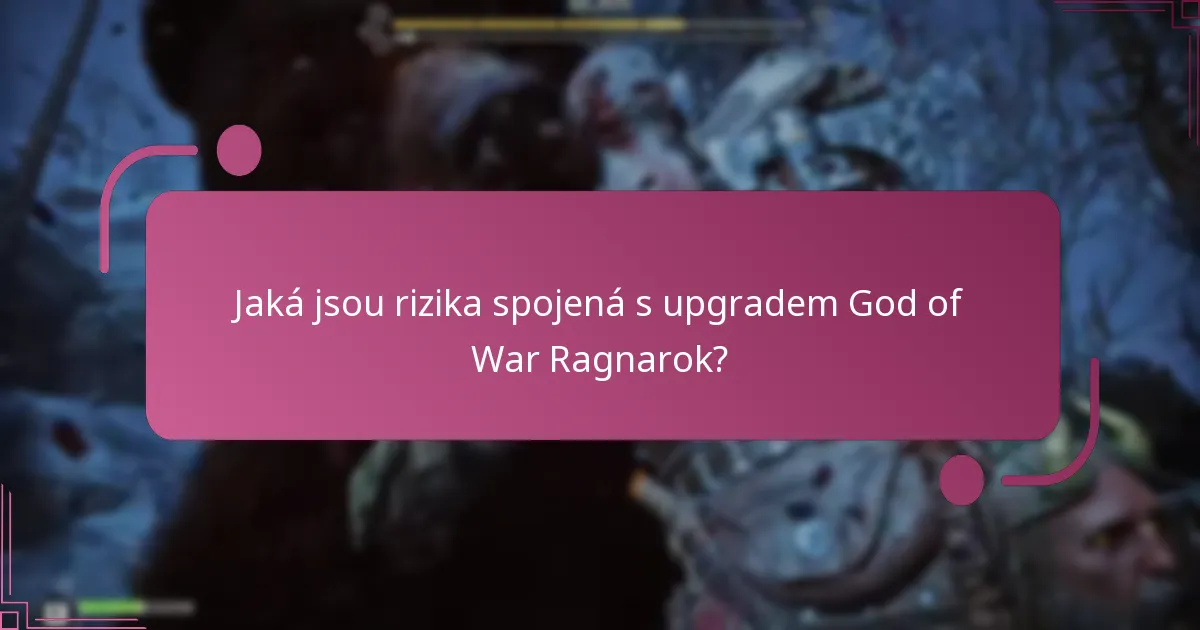 Jaká jsou rizika spojená s upgradem God of War Ragnarok?