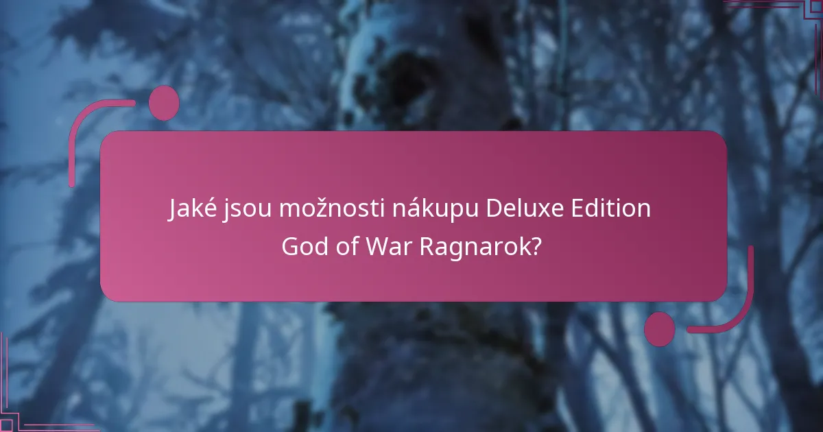 Jaké jsou možnosti nákupu Deluxe Edition God of War Ragnarok?