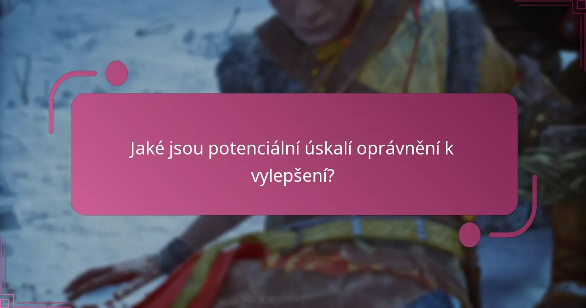 Jaké jsou potenciální úskalí oprávnění k vylepšení?