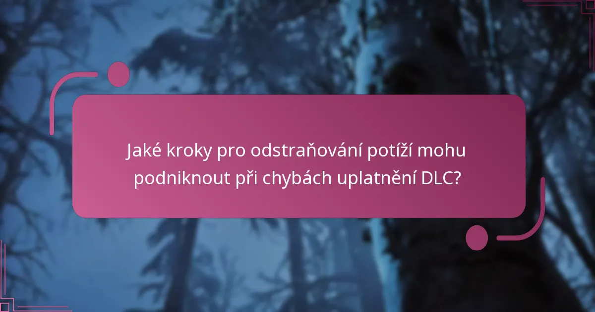 Jaké jsou požadavky pro úspěšné uplatnění DLC?
