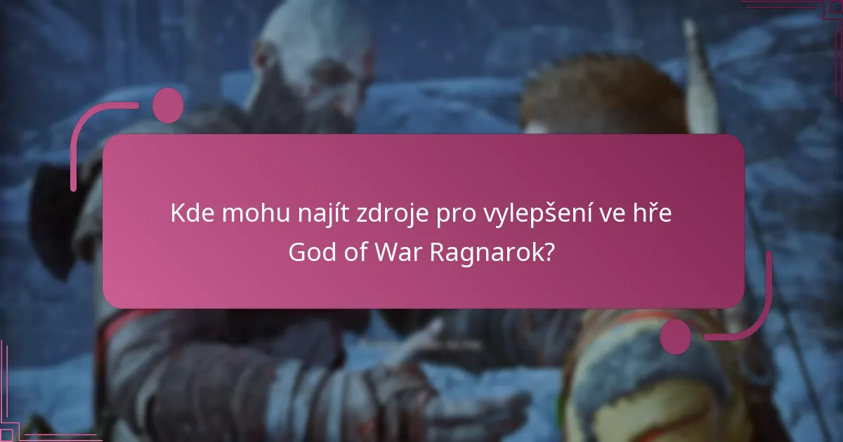 Kde mohu najít zdroje pro vylepšení ve hře God of War Ragnarok?